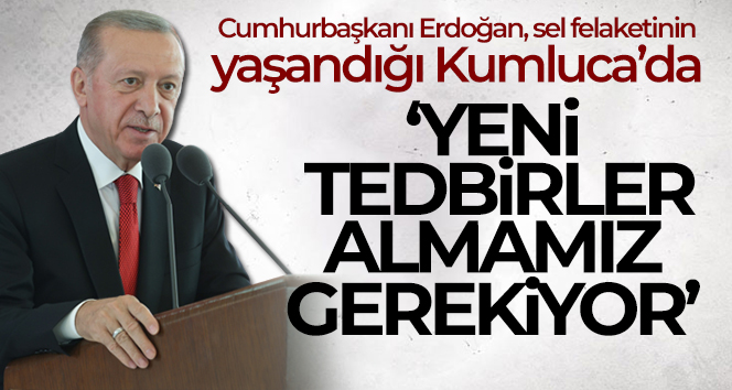 Cumhurbaşkanı Erdoğan, sel felaketinin yaşandığı Kumluca’da vatandaşlara hitap etti
