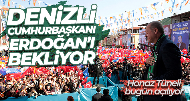 Denizli, Cumhurbaşkanı Erdoğan’ı bekliyor