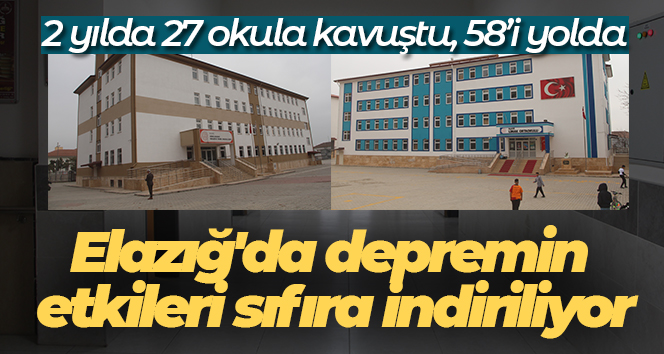 Elazığ’da depremin etkileri sıfıra indiriliyor