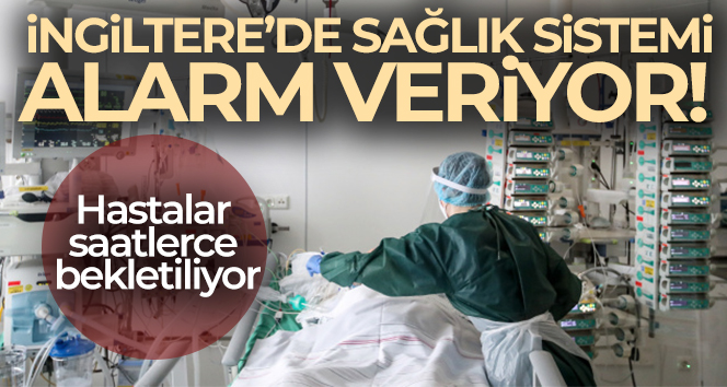 İngiltere’de sağlık sistemi alarm veriyor