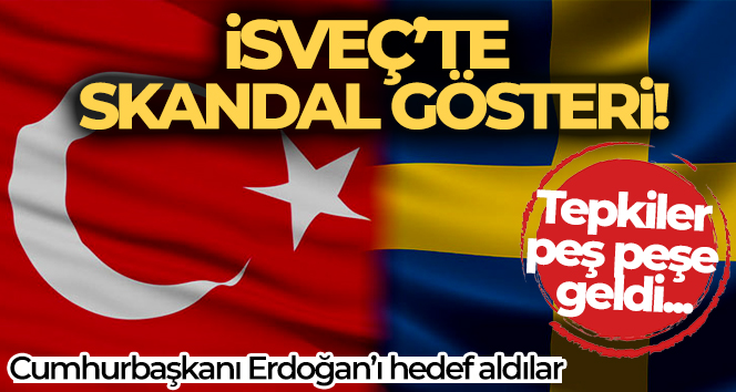 İsveç’te terör yandaşları Cumhurbaşkanı Erdoğan’ı hedef aldı! Tepkiler peş peşe geldi…