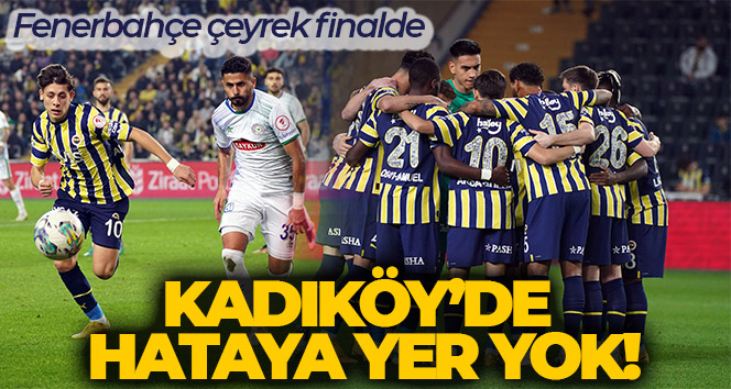 Kadıköy’de hataya izin vermediler! Fenerbahçe çeyrek finalde