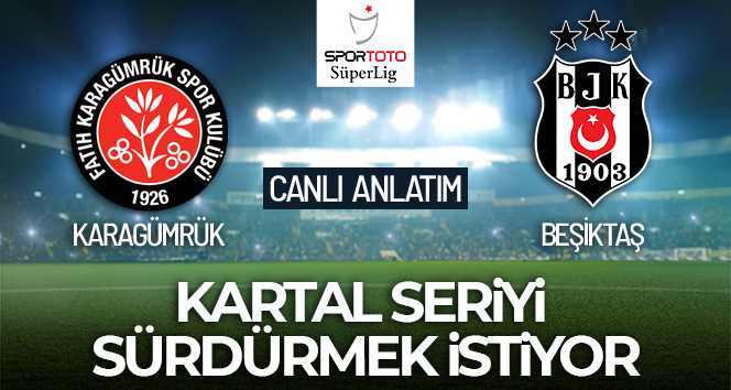 Karagümrük-Beşiktaş Maçı Canlı Anlatım