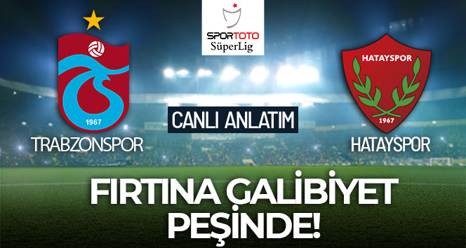 MAÇ ANLATIM! Trabzonspor Hatayspor maçı