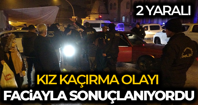 Malatya’da aksiyon filmlerini aratmayan kız kaçırma olayı: 2 yaralı