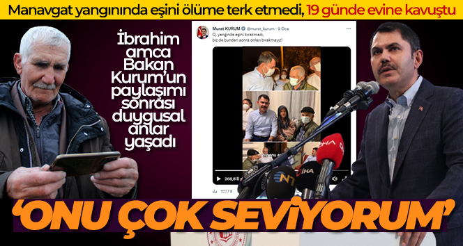 Manavgat yangınında eşini ölüme terk etmedi, 19 günde evine kavuştu
