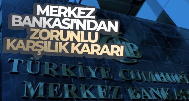 Merkez Bankası Türk lirası mevduata uygulanan zorunlu karşılık oranlarını değiştirdi