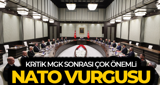 MGK Bildirisi’nde NATO vurgusu: Müttefiklik hukukuna uygun hareket etmeliler