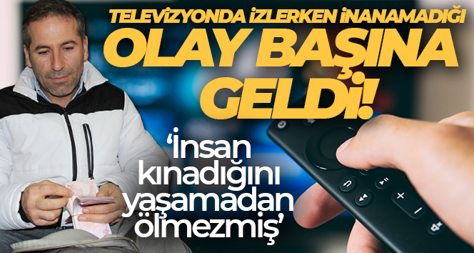 Televizyonda izlerken inanamadığı olay başına geldi