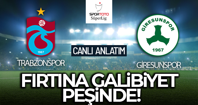 Trabzonspor – Giresunspor Maçı Canlı Anlatım!