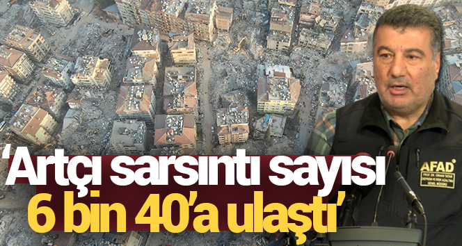 AFAD Deprem ve Risk Azaltma Müdürü Tatar: ‘Artçı sarsıntı sayısı 6 bin 40’a ulaştı’