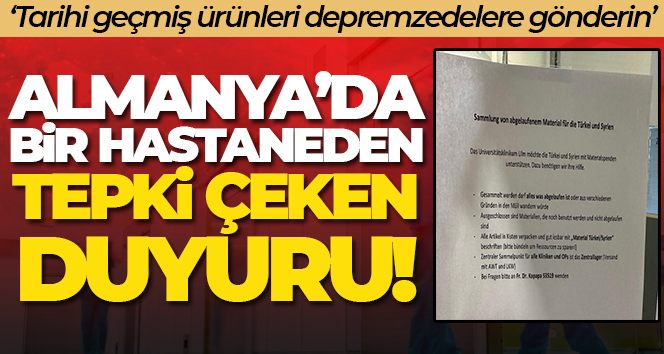 Almanya’da bir hastaneden tepki çeken duyuru: ‘Tarihi geçmiş ürünleri depremzedelere gönderin’