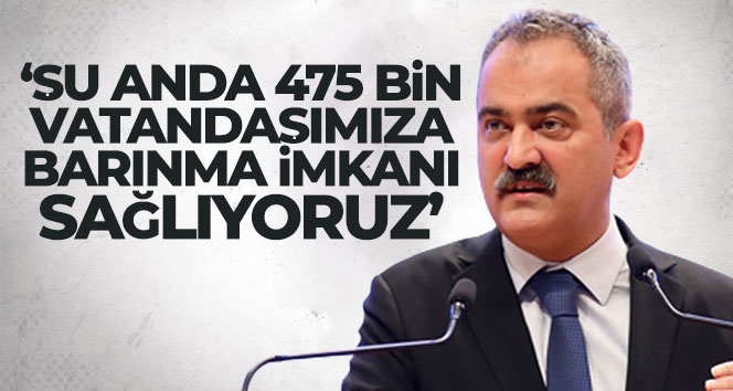 Bakan Özer: ‘Şu anda 475 bin vatandaşımıza barınma imkanı sağlıyoruz’