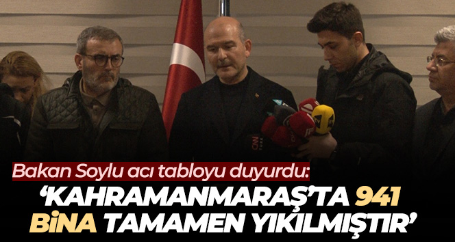 Bakan Soylu: ‘Kahramanmaraş’ta 941 bina tamamen yıkılmıştır’