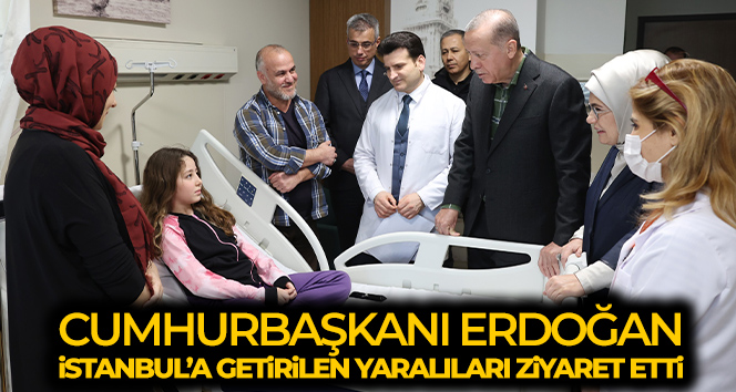 Cumhurbaşkanı Erdoğan, İstanbul’a getirilen depremzedeleri ziyaret etti