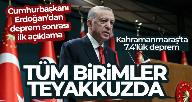 Cumhurbaşkanı Erdoğan’dan deprem sonrası ilk açıklama