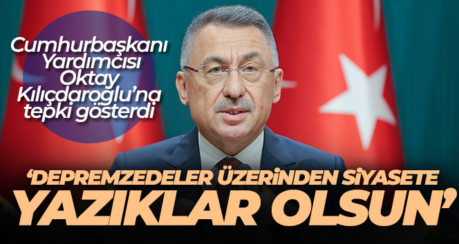 Cumhurbaşkanı Yardımcısı Oktay: ‘Depremzedeler üzerinden siyasete yazıklar olsun’