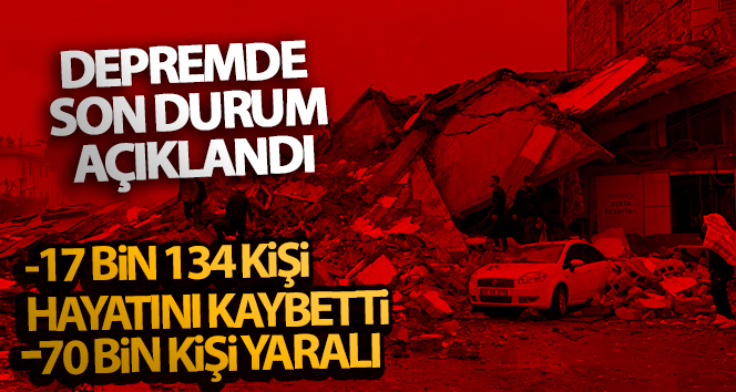 Depremde can kaybı sayısı 17 bin 134 oldu