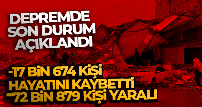 Depremde can kaybı sayısı 17 bin 674 oldu