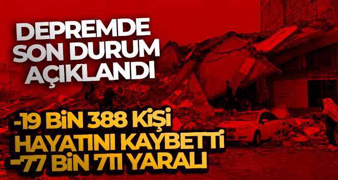 Depremde can kaybı sayısı 19 bin 388 oldu