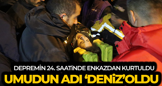 Depremin 24. saatinde enkazdan kurtulan ‘Deniz’ umut oldu