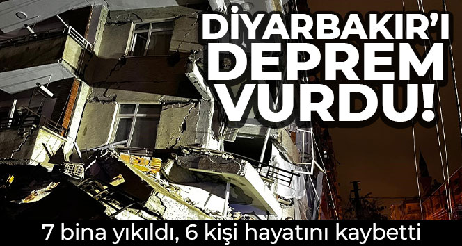 Diyarbakır’ı deprem vurdu: 7 bina yıkıldı, 6 kişi hayatını kaybetti