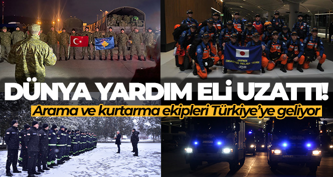 Dünyadan Türkiye’ye deprem için destek ekipleri geliyor
