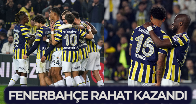 Fenerbahçe rahat kazandı
