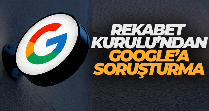 Google’a piyasadaki hakim durumunu kötüye kullandığı gerekçesiyle soruşturma