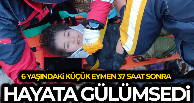 Hatay’da 6 yaşındaki küçük Eymen enkazdan 37 saat sonra sağ olarak kurtarıldı
