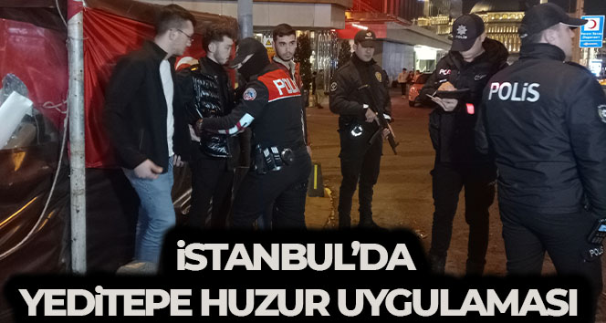 İstanbul’da helikopter destekli Yeditepe Huzur Uygulaması
