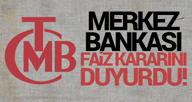 Merkez Bankası faiz kararını açıkladı!