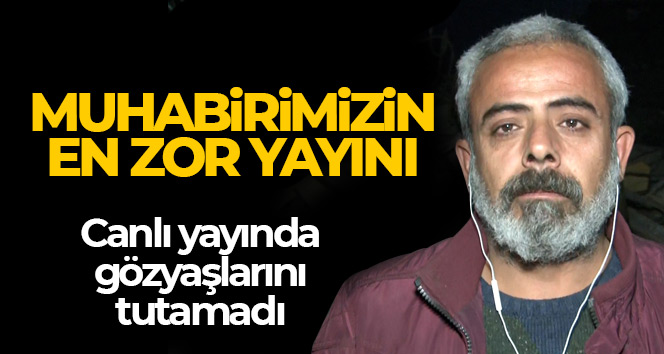 Muhabirimiz canlı yayında gözyaşlarını tutamadı