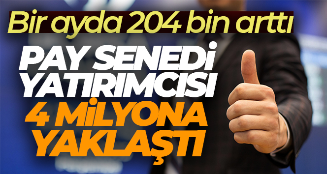 Pay senedi yatırımcısı 4 milyona yaklaştı