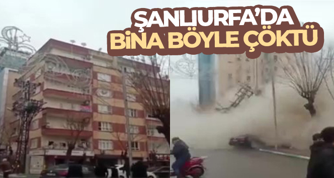 Şanlıurfa’da binanın çökme anı kamerada