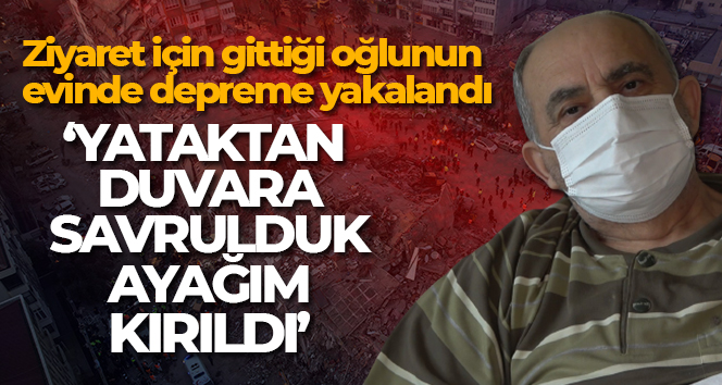 Ziyaret için gittiği oğlunun evinde depreme yakalanan vatandaş: ‘Ailecek birbirimize sarıldık’