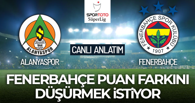 Alanyaspor – Fenerbahçe Maçı Canlı Anlatım