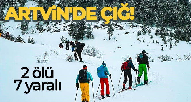 Artvin’de çığ: 2 ölü, 7 yaralı