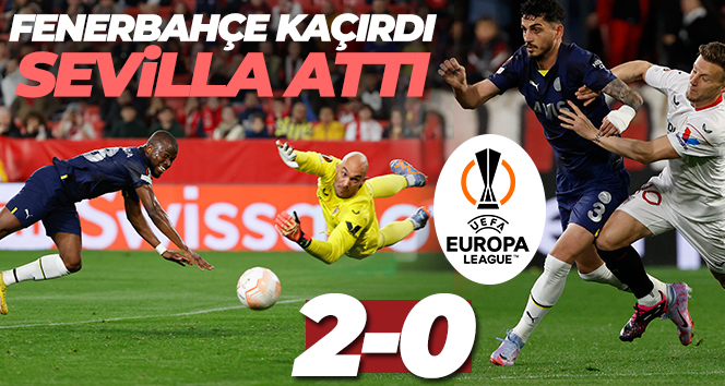 Avrupa Ligi’nde Fenerbahçe, Sevilla’ya 2-0 mağlup oldu