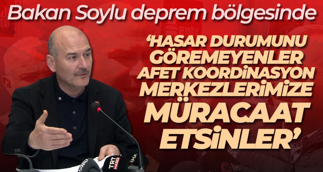 Bakan Soylu: ‘Hasar durumunu göremeyenler Afet koordinasyon merkezlerimize müracaat etsinler’