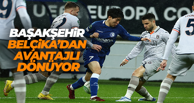Başakşehir, Belçika’dan avantajlı skorla dönüyor