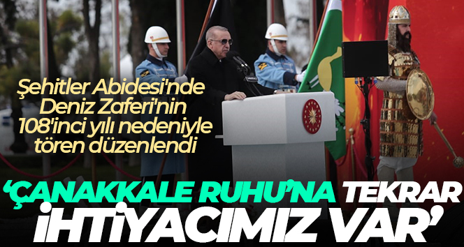 Cumhurbaşkanı Erdoğan: ‘Çanakkale Ruhu’na tekrar ihtiyacımız var’