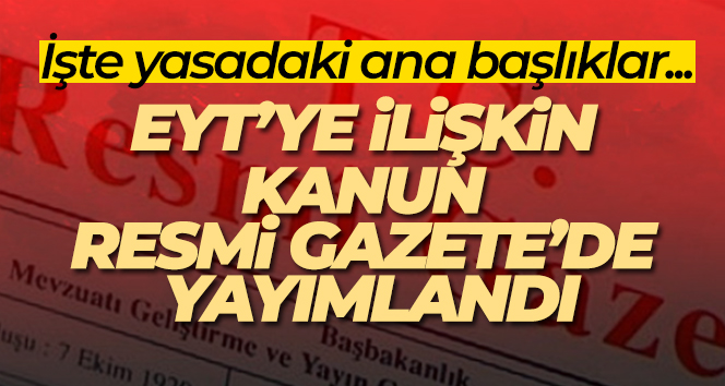 Emeklilikte yaşa takılanlara ilişkin kanun Resmi Gazete’de yayımlandı