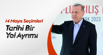 Cumhurbaşkanı Erdoğan: 14 Mayıs Seçimleri Tarihi Bir Yol Ayrımı