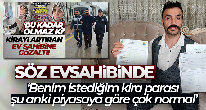 Fahiş fiyat artışı yaptığı öne sürülen ev sahibi konuştu