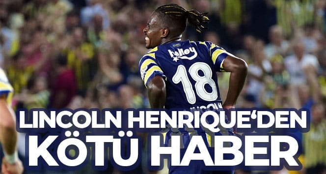 Fenerbahçe’ye kötü haber! Lincoln Henrique…