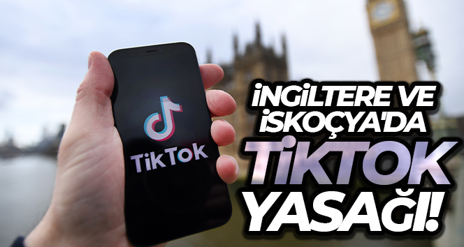 İngiltere parlamentosu ve İskoçya hükümetinden TikTok’a yasak