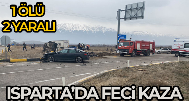 Isparta’da trafik kazası: 1 ölü, 2 yaralı