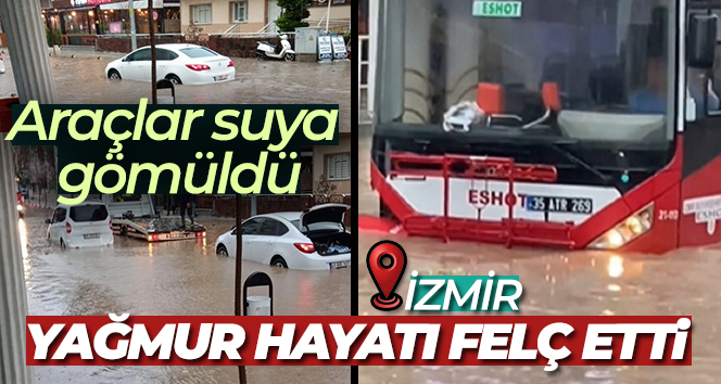 İzmir’de yağmur hayatı felç etti, araçlar suya gömüldü