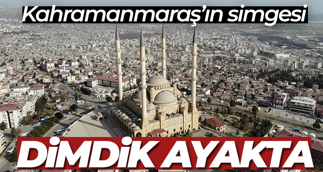 Kahramanmaraş’ın simgesi Abdülhamit Han Camii depremlere rağmen dimdik ayakta